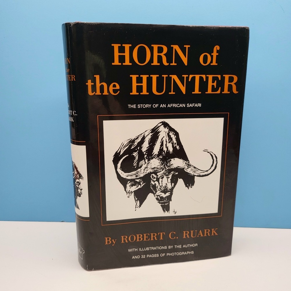Horn of the Hunter by Robert Ruark • Story‎ African Safari • 1989 Safari Press